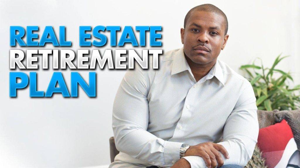 Why Real Estate Should Be a Key Part of Your Retirement Plan Why Real Estate Should Be a Key Part of Your Retirement Plan